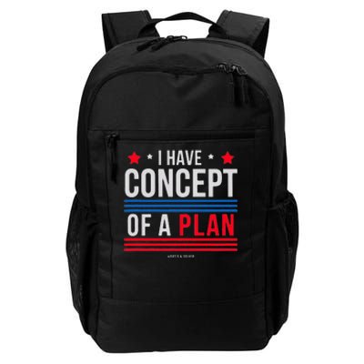 I Have Concepts Of A Plan Funny Trump Debate Quote Sarcasm Daily Commute Backpack