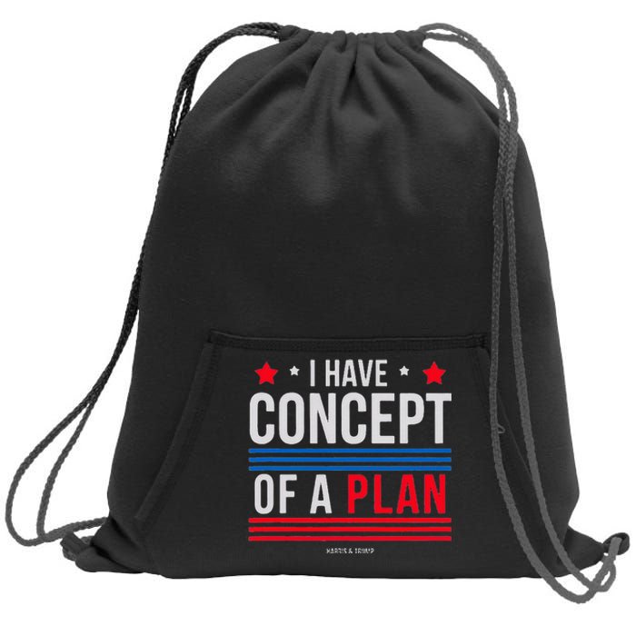 I Have Concepts Of A Plan Funny Trump Debate Quote Sarcasm Sweatshirt Cinch Pack Bag