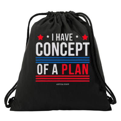 I Have Concepts Of A Plan Funny Trump Debate Quote Sarcasm Drawstring Bag