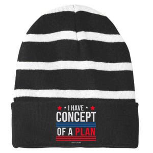 I Have Concepts Of A Plan Funny Trump Debate Quote Sarcasm Striped Beanie with Solid Band