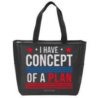 I Have Concepts Of A Plan Funny Trump Debate Quote Sarcasm Zip Tote Bag