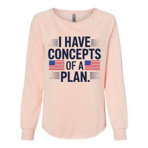 I Have Concepts Of A Plan Funny Pro Kamala Harris Womens California Wash Sweatshirt