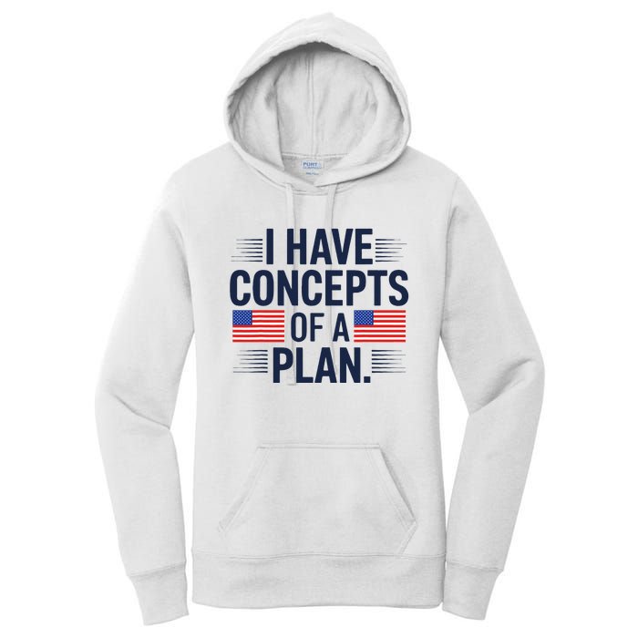 I Have Concepts Of A Plan Funny Pro Kamala Harris Women's Pullover Hoodie