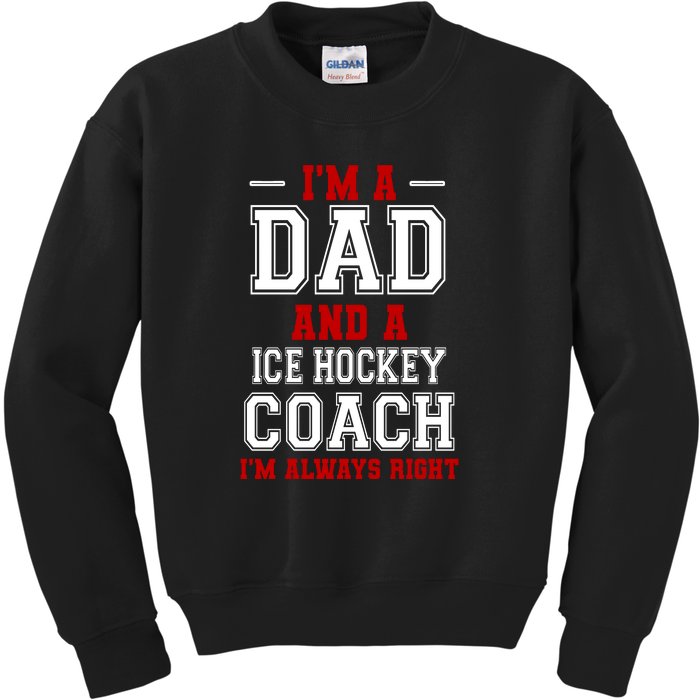 Ice Hockey Coach I'm Always Right Father's Day Gift Kids Sweatshirt