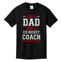 Ice Hockey Coach I'm Always Right Father's Day Gift Kids T-Shirt