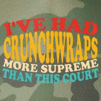 IVe Had Crunchwraps More Supreme Than This Court Legacy Tie Dye Trucker Hat