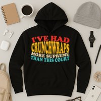 IVe Had Crunchwraps More Supreme Than This Court Hoodie