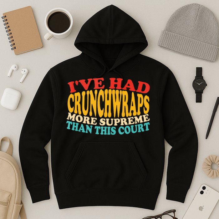 IVe Had Crunchwraps More Supreme Than This Court Hoodie