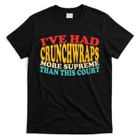 IVe Had Crunchwraps More Supreme Than This Court T-Shirt