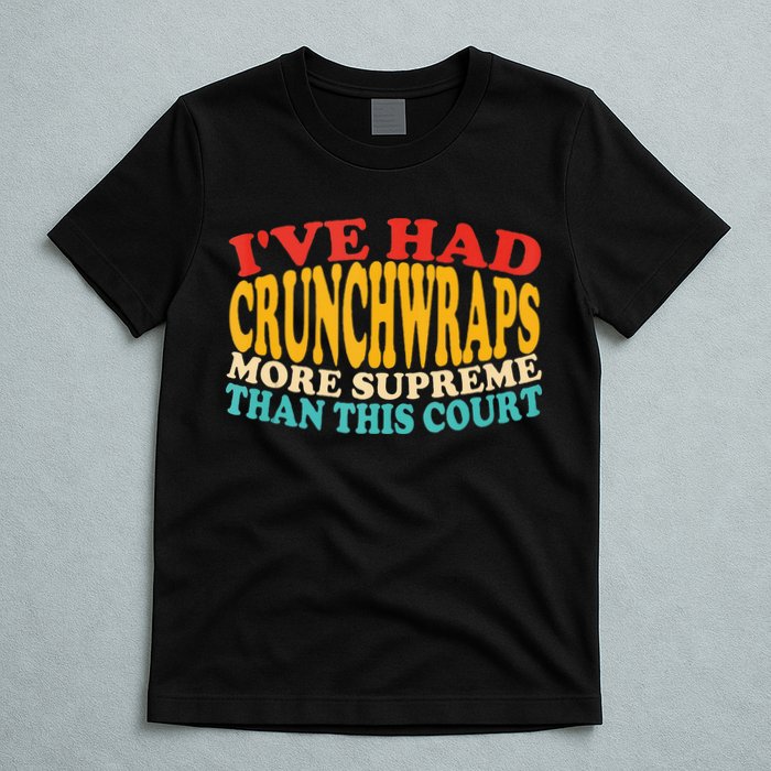 IVe Had Crunchwraps More Supreme Than This Court T-Shirt
