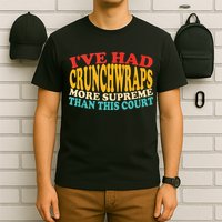 IVe Had Crunchwraps More Supreme Than This Court T-Shirt