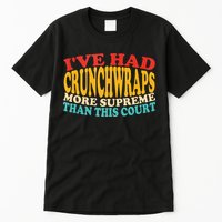 IVe Had Crunchwraps More Supreme Than This Court Tall T-Shirt