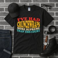 IVe Had Crunchwraps More Supreme Than This Court Tall T-Shirt