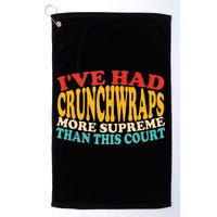 IVe Had Crunchwraps More Supreme Than This Court Golf Towel