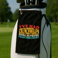 IVe Had Crunchwraps More Supreme Than This Court Golf Towel