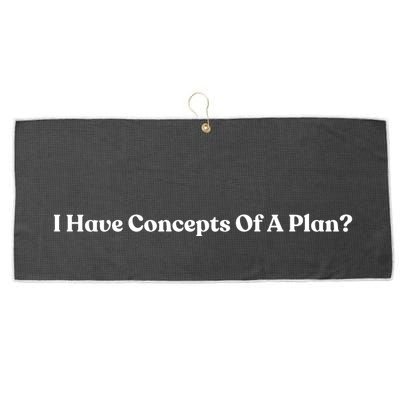 I Have Concepts Of A Plan Large Microfiber Waffle Golf Towel