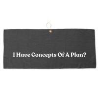 I Have Concepts Of A Plan Large Microfiber Waffle Golf Towel