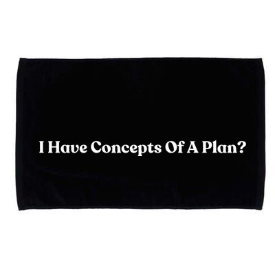 I Have Concepts Of A Plan Microfiber Hand Towel