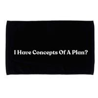 I Have Concepts Of A Plan Microfiber Hand Towel