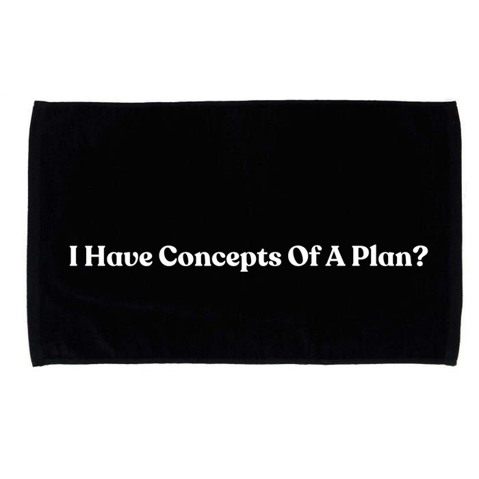 I Have Concepts Of A Plan Microfiber Hand Towel