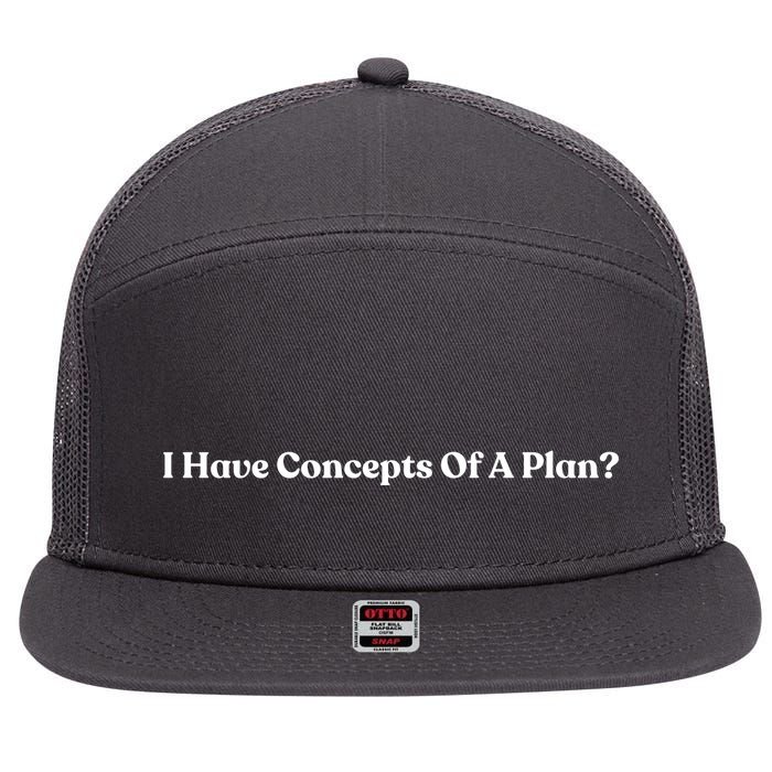 I Have Concepts Of A Plan 7 Panel Mesh Trucker Snapback Hat