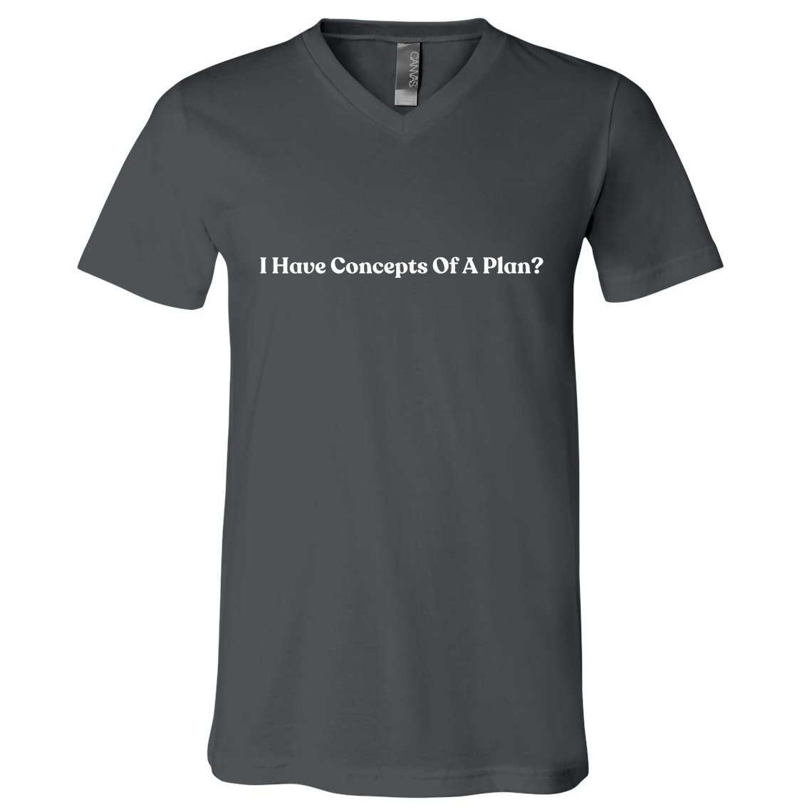 I Have Concepts Of A Plan V-Neck T-Shirt
