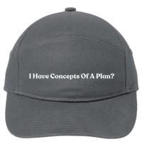 I Have Concepts Of A Plan 7-Panel Snapback Hat