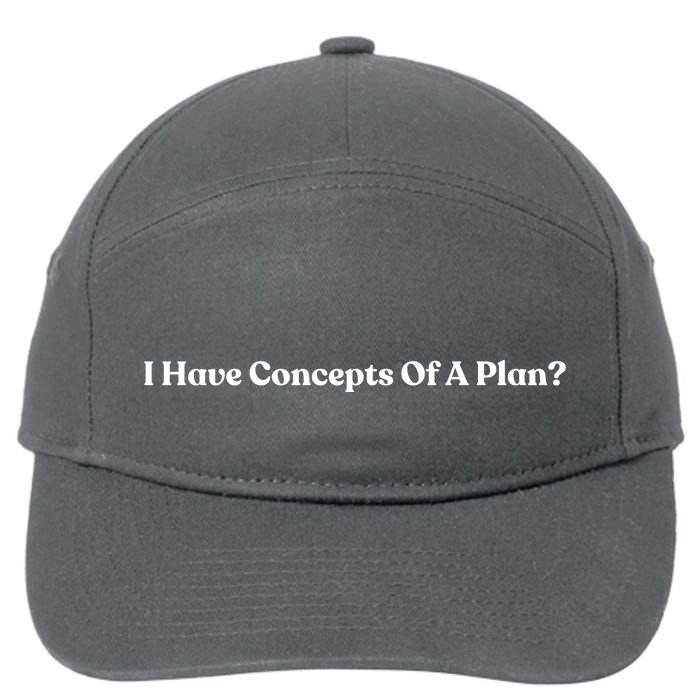 I Have Concepts Of A Plan 7-Panel Snapback Hat