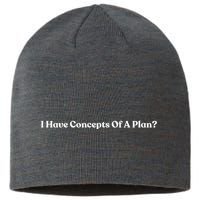 I Have Concepts Of A Plan Sustainable Beanie