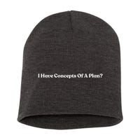 I Have Concepts Of A Plan Short Acrylic Beanie