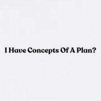 I Have Concepts Of A Plan Garment-Dyed Sweatshirt