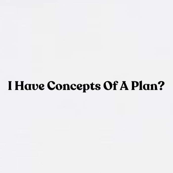 I Have Concepts Of A Plan Garment-Dyed Sweatshirt