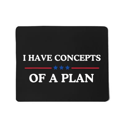 I Have Concepts Of A Plan Mousepad