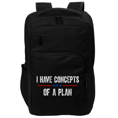 I Have Concepts Of A Plan Political 2024 Impact Tech Backpack