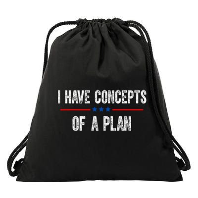 I Have Concepts Of A Plan Political 2024 Drawstring Bag