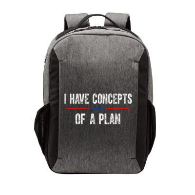 I Have Concepts Of A Plan Political 2024 Vector Backpack