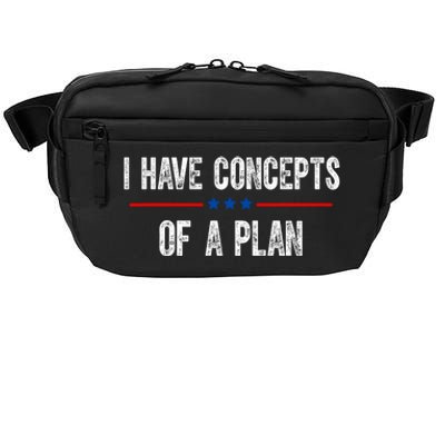 I Have Concepts Of A Plan Political 2024 Crossbody Pack