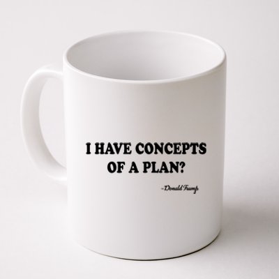 I Have Concepts Of A Plan Political 2024 Coffee Mug