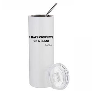 I Have Concepts Of A Plan Political 2024 Stainless Steel Tumbler