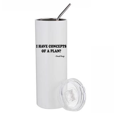 I Have Concepts Of A Plan Political 2024 Stainless Steel Tumbler