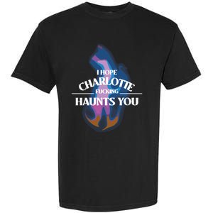 I Hope Charlotte Haunts You Pump Rules Garment-Dyed Heavyweight T-Shirt