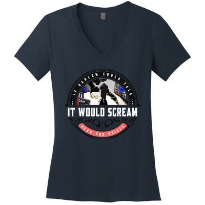 If Harlem Could Talk It Would Scream. Women's V-Neck T-Shirt