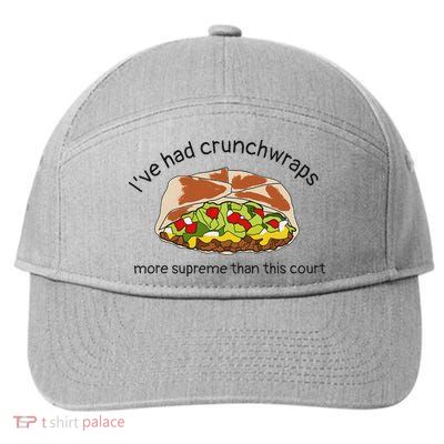 I’Ve Had Crunchwraps More Supreme Than This Court 7-Panel Snapback Hat