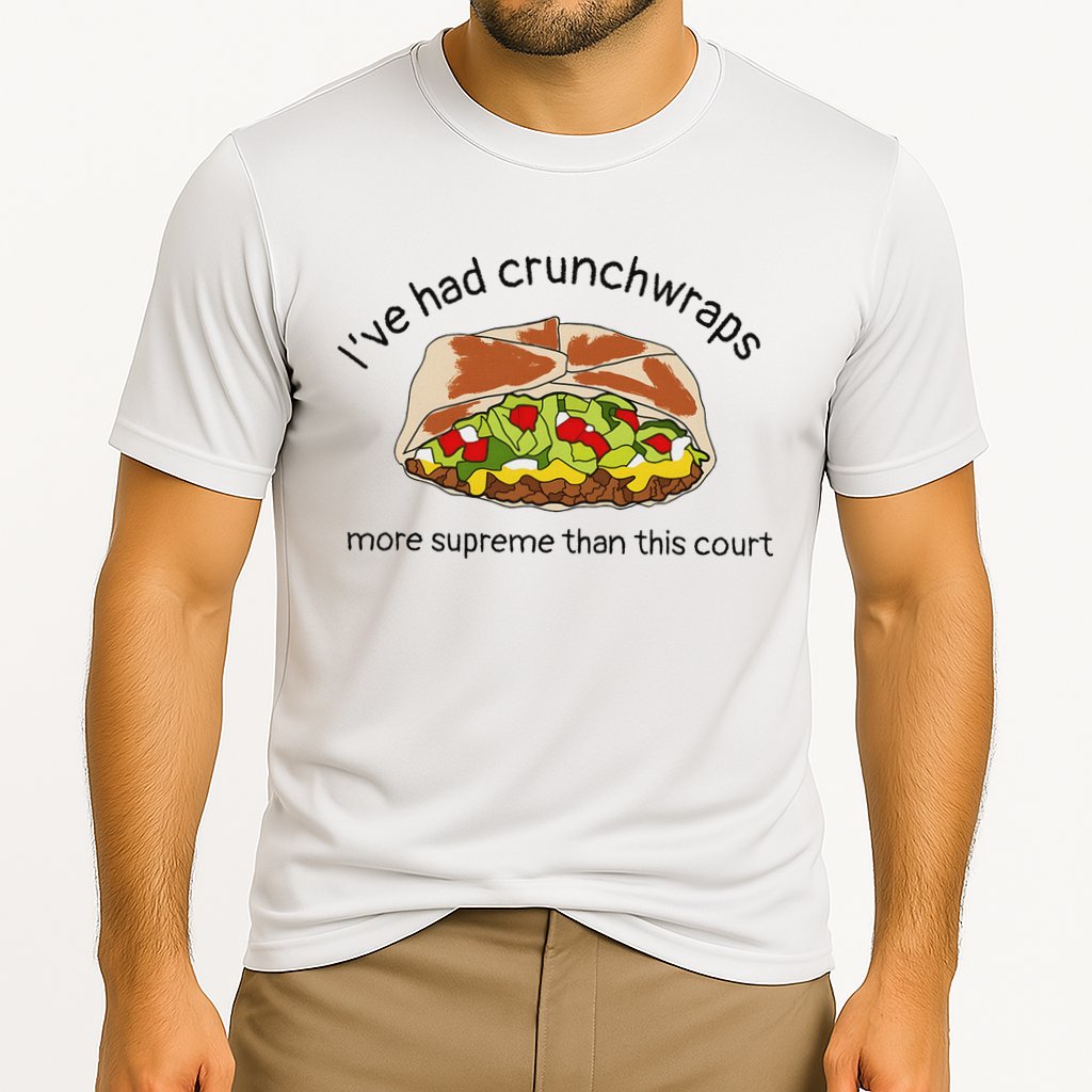 I’Ve Had Crunchwraps More Supreme Than This Court Performance Shirt