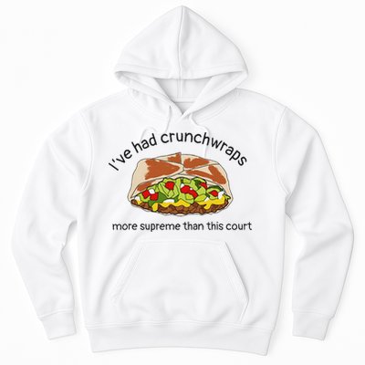 I’Ve Had Crunchwraps More Supreme Than This Court Hoodie