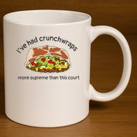 I’Ve Had Crunchwraps More Supreme Than This Court 11oz C Handle Ceramic Mug