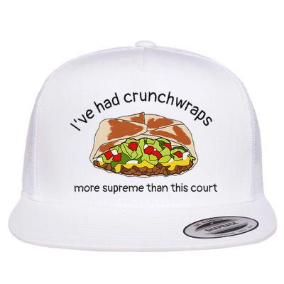 I’Ve Had Crunchwraps More Supreme Than This Court Flatbill Hat