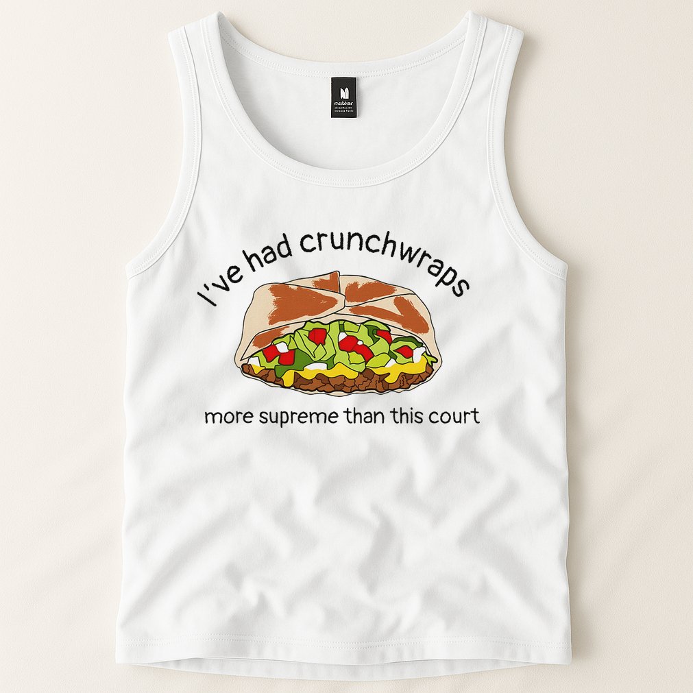 I’Ve Had Crunchwraps More Supreme Than This Court Tank Top