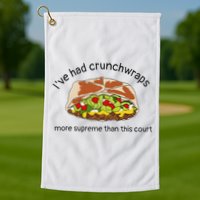 I’Ve Had Crunchwraps More Supreme Than This Court Golf Towel