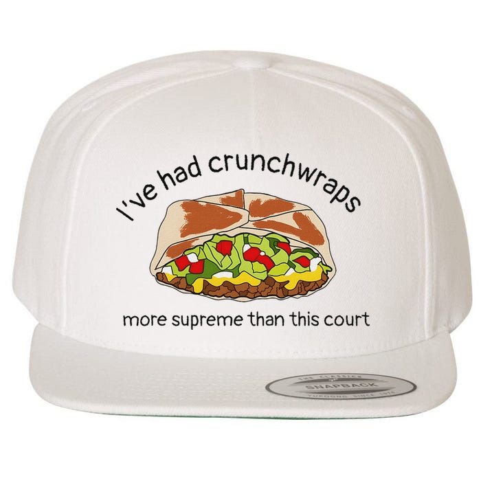 I’Ve Had Crunchwraps More Supreme Than This Court Wool Snapback Cap